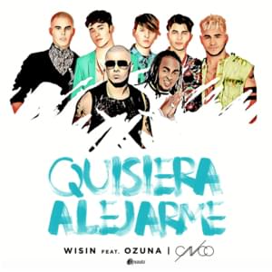 Quisiera Alejarme (Remix) - Wisin (Ft. CNCO & Ozuna)