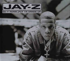 Do It Again [Put Ya Hands Up] - JAY-Z (Ft. Amil & Beanie Sigel)