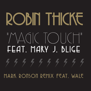 Magic Touch (Mark Ronson Remix) - Robin Thicke (Ft. Mary J. Blige & Wale)