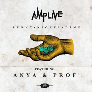 Penny Nickel Dime - Amp Live (Ft. Anya & Prof)