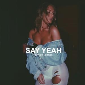 Say Yeah - Niykee Heaton