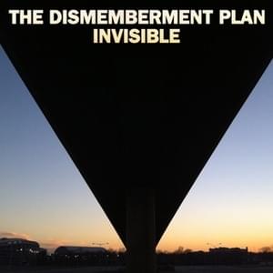 Invisible - The Dismemberment Plan