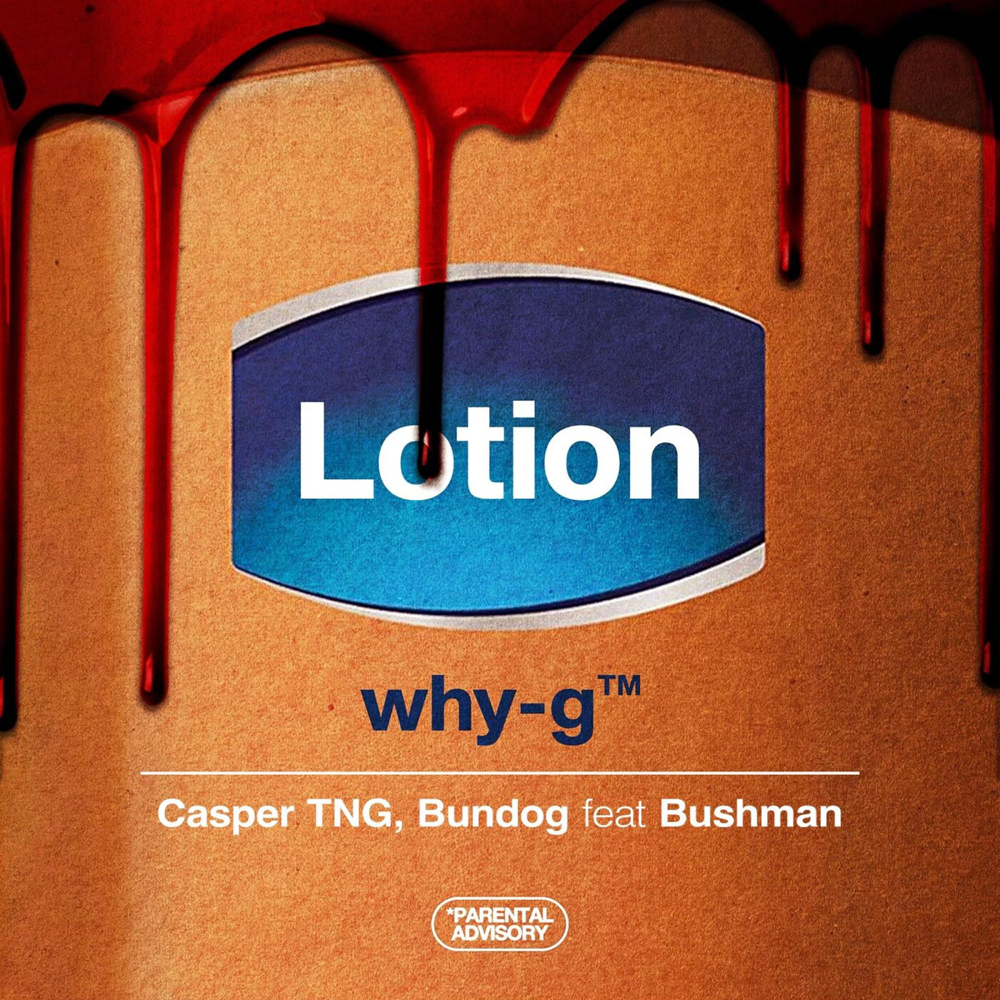 Lotion - Why G, Casper TNG & Bundog (Ft. Dr. Bushman)