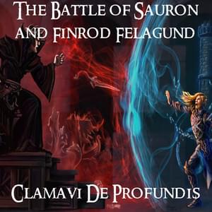 The Battle of Sauron and Finrod Felagund - Clamavi De Profundis