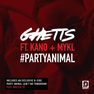 Party Animal - Ghetts (Ft. Kano & MakeYouKnowLove (MYKL))