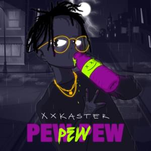 Pew Pew Pew - Xxkaster