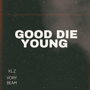 Good Die Young - KL.Z, BEAM & Vory