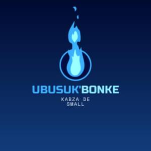 Ubusuk’ Bonke - Kabza De Small & Bontle Smith