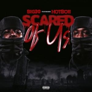 Scared Of Us - BIG30 (Ft. Hotboii)