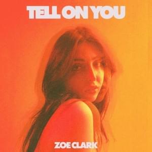 Tell On You - Zoe Clark