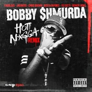 Hot Nigga (Remix) - Bobby Shmurda (Ft. Busta Rhymes, Chris Brown, Fabolous, Jadakiss, Rowdy Rebel & Yo Gotti)