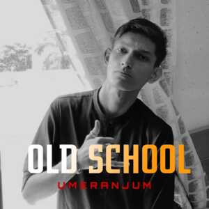 Old School - Umer Anjum