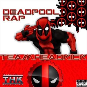 Deadpool Rap - TEAMHEADKICK