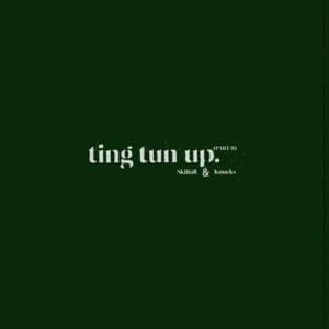 Ting Tun Up Part II - Skiifall (Ft. Knucks)