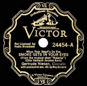 (When You’re Heart’s on Fire) Smoke Gets in Your Eyes - Gertrude Niesen (Ft. Ray Sinatra)