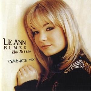 How Do I Live (Extended Mix) - LeAnn Rimes