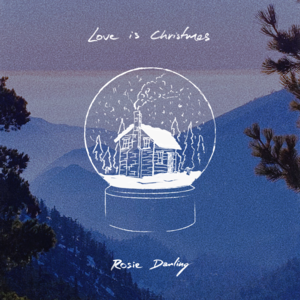 Love Is Christmas - Rosie Darling