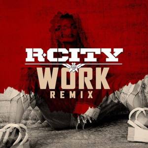 Work (Remix) - R. City