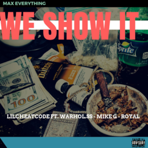 We Show It - Lil Cheat Code (Ft. Mike G, Royal & Warhol.SS)