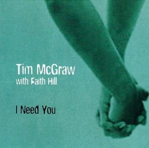 I Need You - Tim McGraw (Ft. Faith Hill)