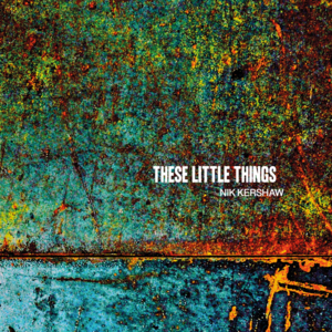 These Little Things - Nik Kershaw