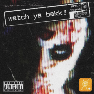 WATCH YA BAKK! - ​​​​​​​rejectedreyna (Ft. ERIC NORTH & Sybyr)