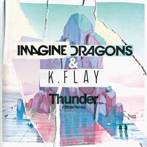 Thunder (Remix) - Imagine Dragons & K.Flay