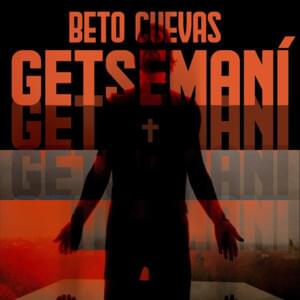 Getsemaní - Beto Cuevas