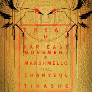 Freal Luv - Far East Movement & Marshmello (Ft. CHANYEOL & Tinashe)