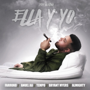 Ella y Yo - Pepe Quintana (Ft. Almighty, Anuel AA, Bryant Myers, Farruko & Tempo)