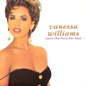 Save the Best for Last - Vanessa Williams