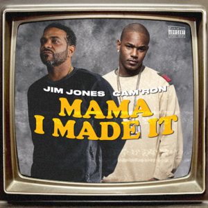 Mama I Made It - Jim Jones (Ft. Cam'ron)