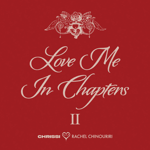 Love Me In Chapters II - Chrissi & Rachel Chinouriri