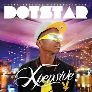 Xpensive (Remix) - Dotstar (Ft. Davido, Dr SID, ​eLDee the Don, Ice Prince, Lynxxx, May7ven & Wizkid)