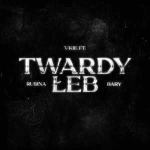 Twardy Łeb - ​vkie (Ft. Bary (POL) & ‎Rusina)