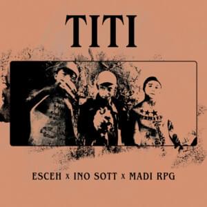 TITI - Esceh (Ft. Ino sott & Madi rpg)