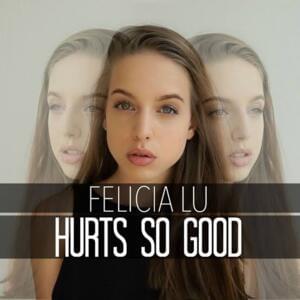 Hurts so Good - Felicia Lu