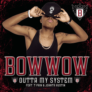 Outta My System - Bow Wow (Ft. Johntá Austin & T-Pain)