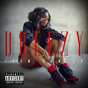 Serena - Dreezy (Ft. DeJ Loaf)