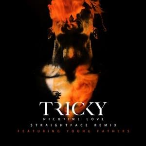 Nicotine Love (StraightFace Remix) - Tricky (Ft. Young Fathers)