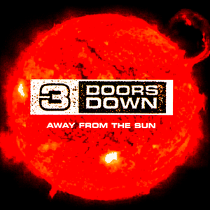 Away From the Sun - 3 Doors Down