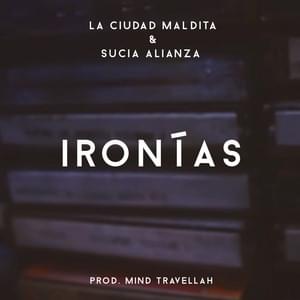 Ironias - La Ciudad Maldita (Ft. Sucia Alianza)