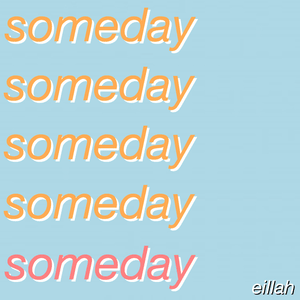 ​someday - Eillah