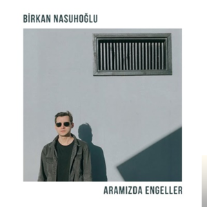 Aramızda Engeller - Birkan Nasuhoğlu