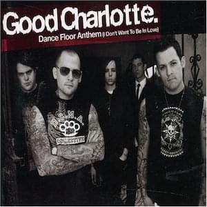 I Don’t Wanna Be In Love (Dance Floor Anthem) - Good Charlotte