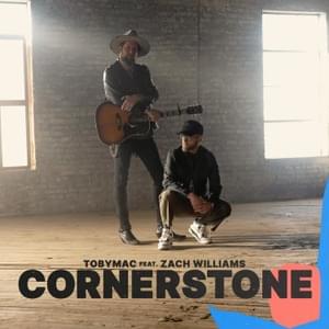 Cornerstone [Radio Edit] - TobyMac (Ft. Zach Williams)