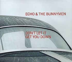 Don’t Let It Get You Down - Echo & the Bunnymen