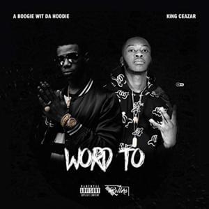 Word To - A Boogie wit da Hoodie (Ft. King Ceazar)