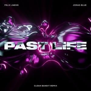 Past Life (Clean Bandit Remix) - Felix Jaehn & Jonas Blue