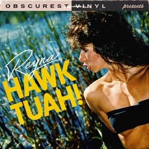 Hawk Tuah - Obscurest Vinyl (Ft. REYNA (Obscurest Vinyl))